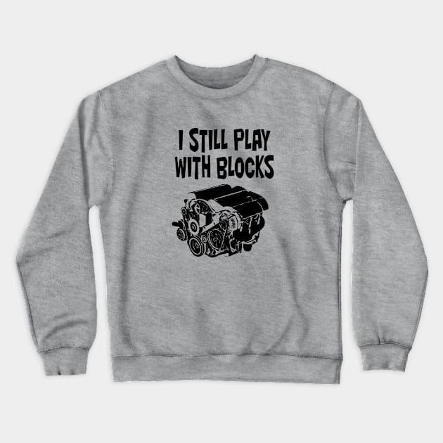 i still play with blocks Crewneck Sweatshirt by bisho2412